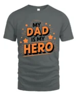 My Dad My Hero Tee Loving Father’s Day T-Shirt Gift for Best Dads - gray t-shirt on white background