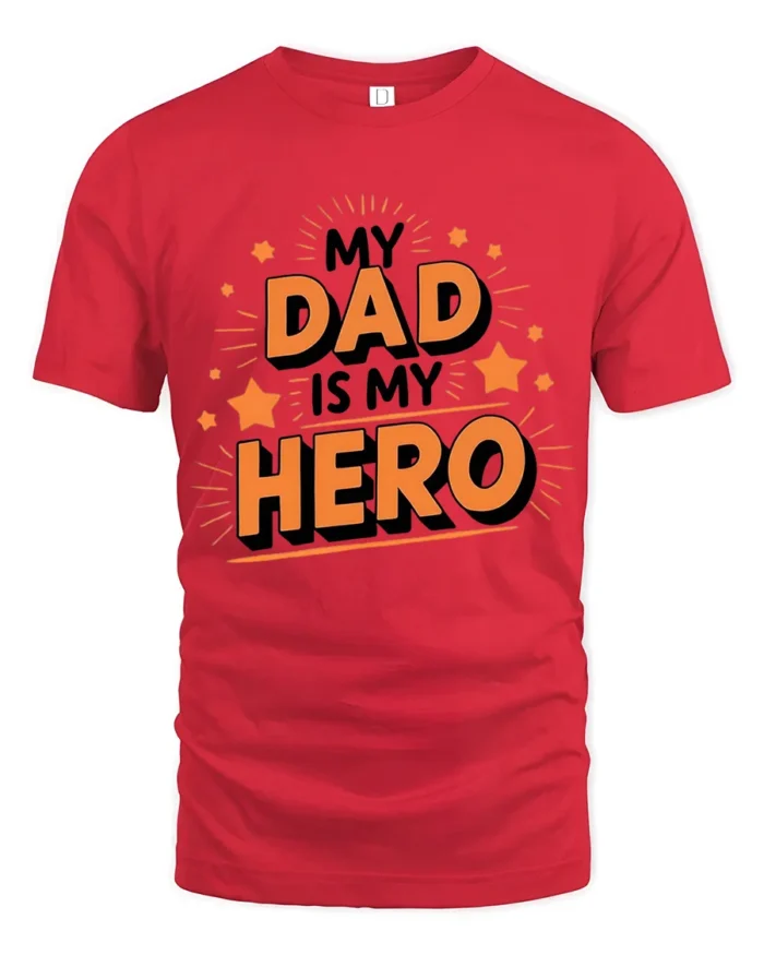My Dad My Hero Tee Loving Father’s Day T-Shirt Gift for Best Dads - red t-shirt on white background