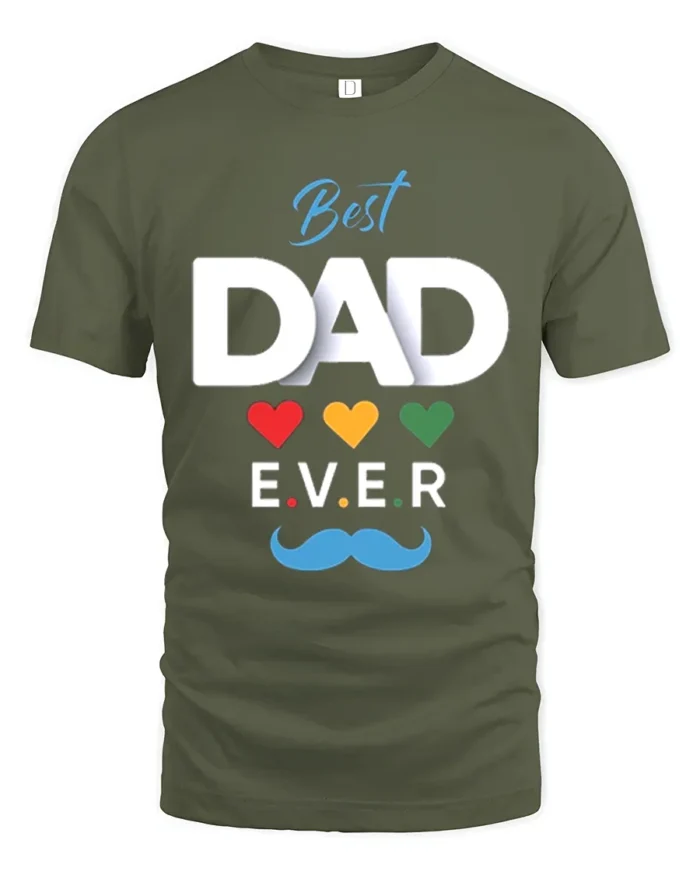 Best Dad Ever Hearts Tee Loving Father’s Day T-Shirt Gift for Awesome Dads - military green t-shirt on white background