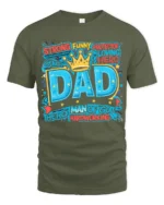 Best Dad Ever Crown Tee Strong Funny Protector Father’s Day T-Shirt for Him - military green t-shirt on white background