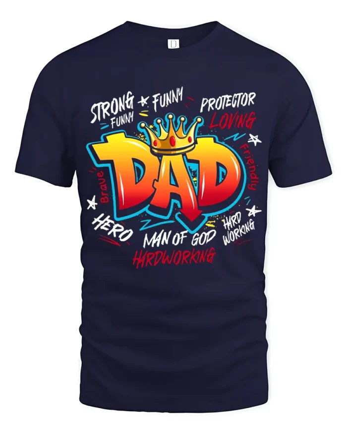 King Dad Attributes Tee Strong Loving Father’s Day T-Shirt Gift for Papa - navy t-shirt on white background