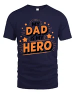 My Dad My Hero Tee Loving Father’s Day T-Shirt Gift for Best Dads - navy t-shirt on white background