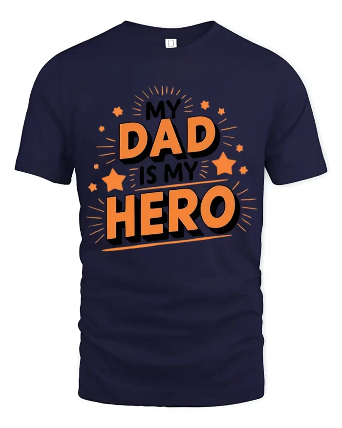 My Dad My Hero Tee Loving Father’s Day T-Shirt Gift for Best Dads - navy t-shirt on white background
