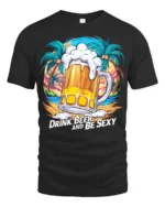 Drink Beer and Be Sexy T-Shirt Funny Tropical Beach Summer Party Tee - black t-shirt on white background