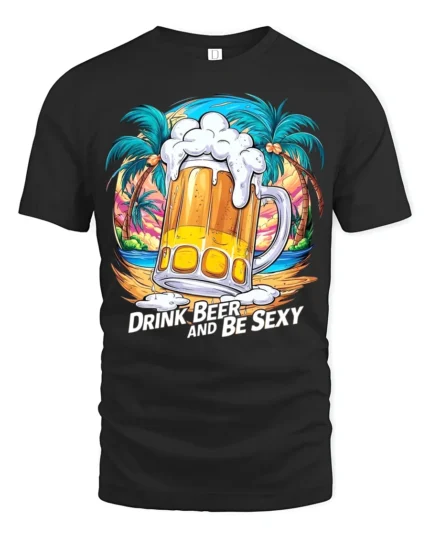 Drink Beer and Be Sexy T-Shirt Funny Tropical Beach Summer Party Tee - black t-shirt on white background