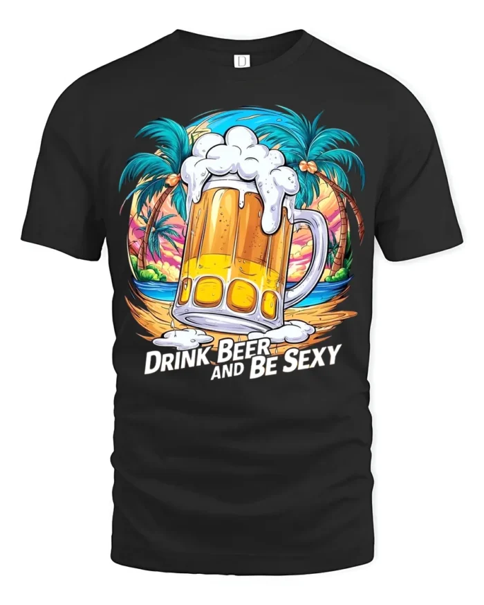 Drink Beer and Be Sexy T-Shirt Funny Tropical Beach Summer Party Tee - black t-shirt on white background