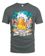 Drink Beer and Be Sexy T-Shirt Funny Tropical Beach Summer Party Tee - gray t-shirt on white background