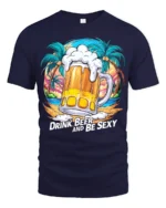 Drink Beer and Be Sexy T-Shirt Funny Tropical Beach Summer Party Tee - navy t-shirt on white background