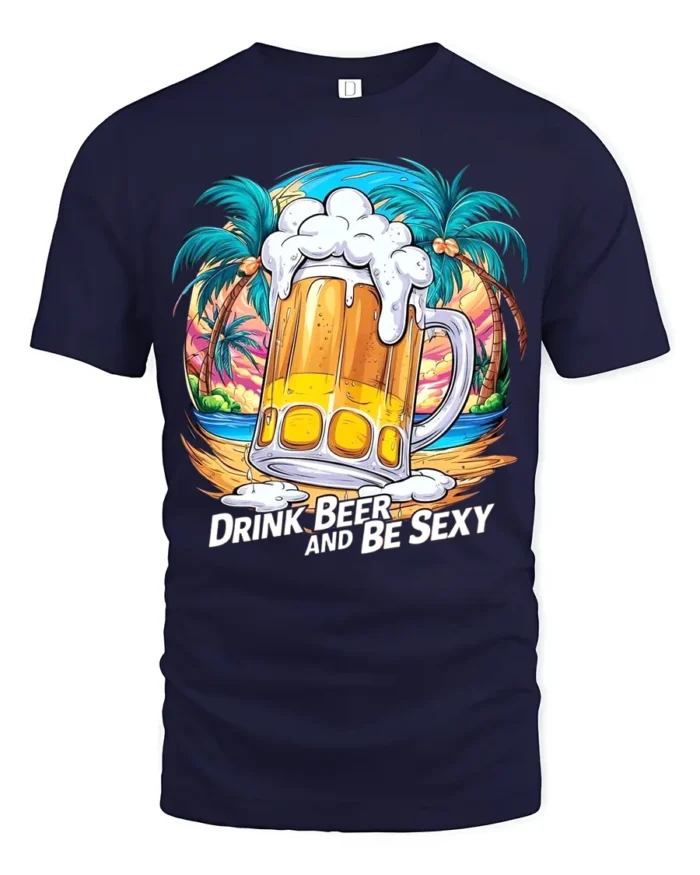 Drink Beer and Be Sexy T-Shirt Funny Tropical Beach Summer Party Tee - navy t-shirt on white background