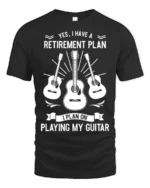 Retirement Plan Playing My Guitar T-Shirt Music Lover - black t-shirt on white background
