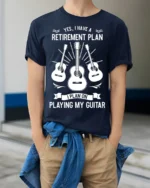 Retirement Plan Playing My Guitar T-Shirt Music Lover - model wearing navy shirt, hands in pockets