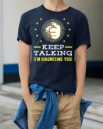 Keep Talking I’m Diagnosing You T-Shirt Funny Sarcastic Tee - model wearing navy shirt, hands in pockets