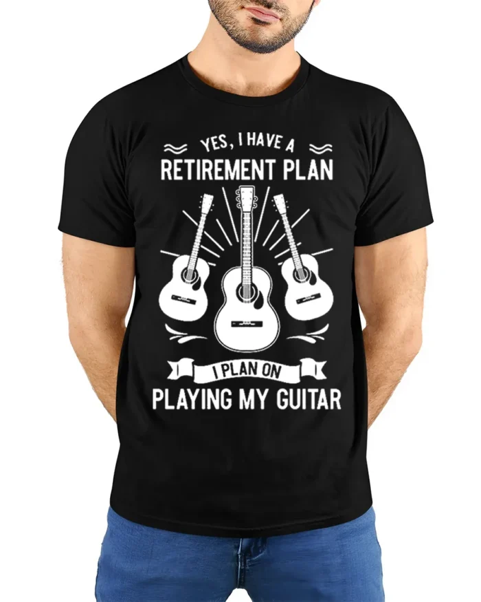 Retirement Plan Playing My Guitar T-Shirt Music Lover - model wearing black shirt, hands behind back