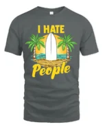I Hate People T-Shirt - Funny Beach Surfing Graphic Tee - gray t-shirt on white background