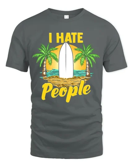 I Hate People T-Shirt - Funny Beach Surfing Graphic Tee - gray t-shirt on white background