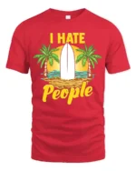 I Hate People T-Shirt - Funny Beach Surfing Graphic Tee - red t-shirt on white background