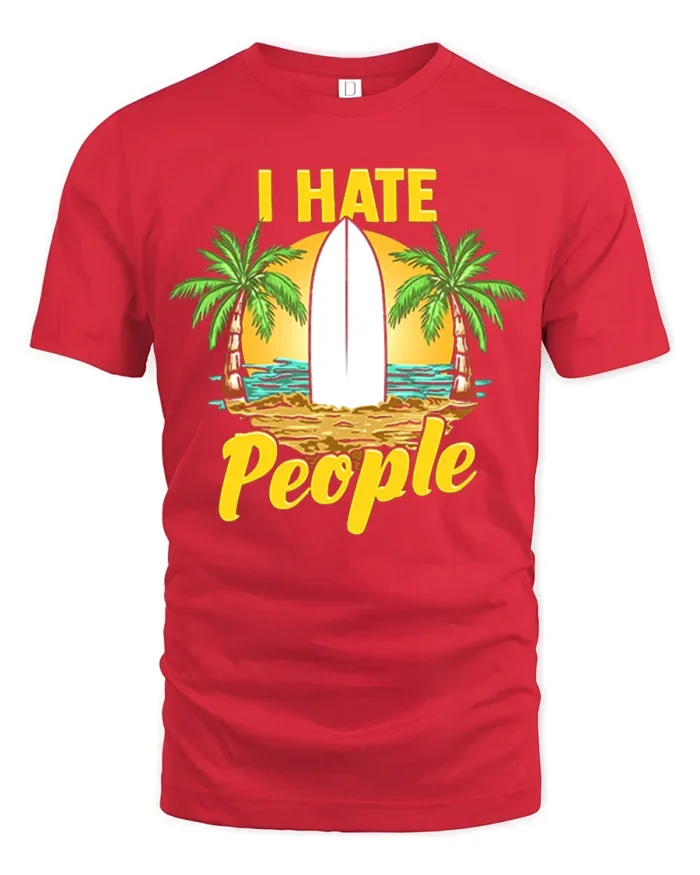 I Hate People T-Shirt - Funny Beach Surfing Graphic Tee - red t-shirt on white background