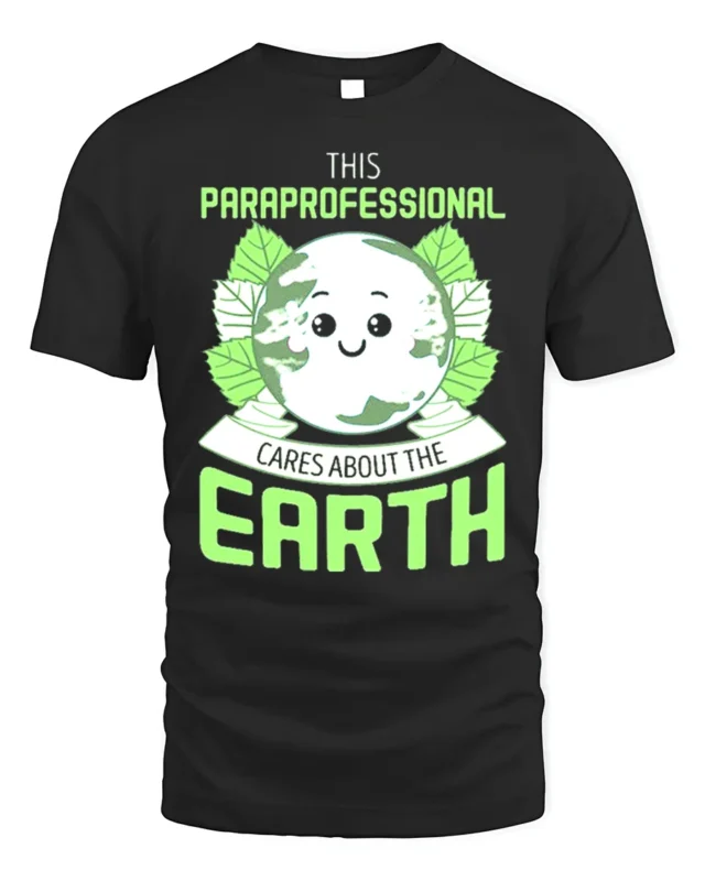 Paraprofessional Earth Day T-Shirt Eco Friendly Graphic Tee - black t-shirt on white background