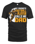 My Favorite Football Player Calls Me Dad T-Shirt Gift - black t-shirt on white background