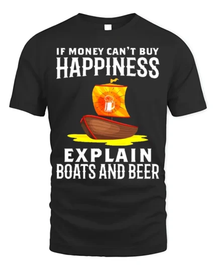 If Money Can’t Buy Happiness Boats Beer T-Shirt Funny Tee - black t-shirt on white background