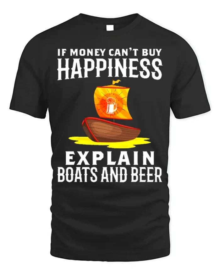 If Money Can’t Buy Happiness Boats Beer T-Shirt Funny Tee - black t-shirt on white background