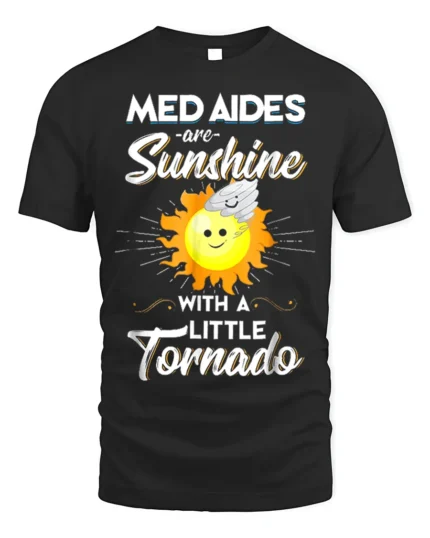 Funny Med Aides T-Shirt Sunshine and Tornado Design Tee - black t-shirt on white background
