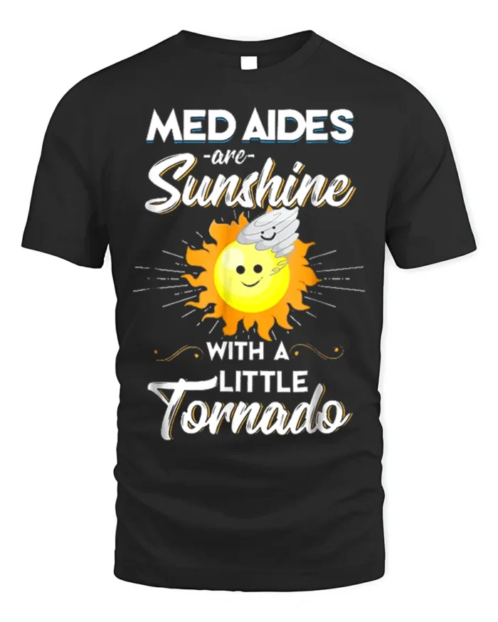 Funny Med Aides T-Shirt Sunshine and Tornado Design Tee - black t-shirt on white background