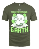 Paraprofessional Earth Day T-Shirt Eco Friendly Graphic Tee - military green t-shirt on white background