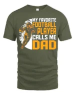 My Favorite Football Player Calls Me Dad T-Shirt Gift - military green t-shirt on white background