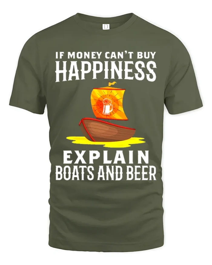 If Money Can’t Buy Happiness Boats Beer T-Shirt Funny Tee - military green t-shirt on white background