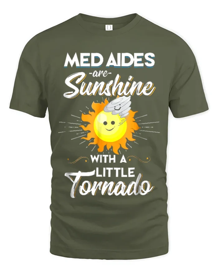 Funny Med Aides T-Shirt Sunshine and Tornado Design Tee - military green t-shirt on white background