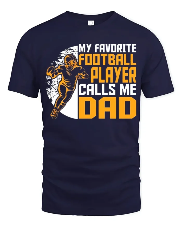 My Favorite Football Player Calls Me Dad T-Shirt Gift - navy t-shirt on white background
