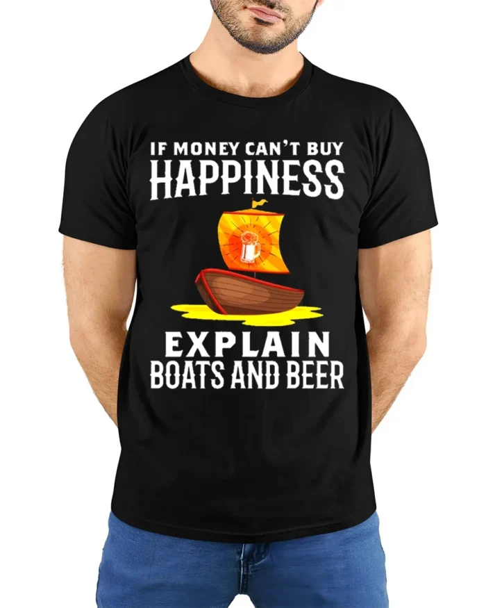 If Money Can’t Buy Happiness Boats Beer T-Shirt Funny Tee - model wearing black shirt, hands behind back