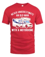 Never Underestimate Old Man Motorhome T-Shirt Funny Tee - red t-shirt on white background