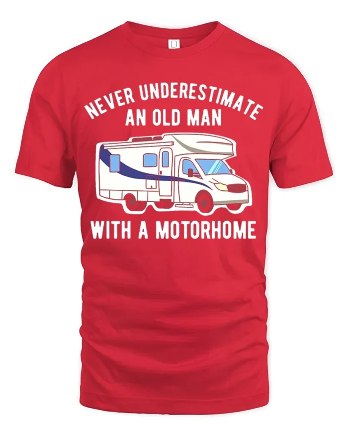 Never Underestimate Old Man Motorhome T-Shirt Funny Tee - red t-shirt on white background