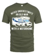 Never Underestimate Old Man Motorhome T-Shirt Funny Tee - military green t-shirt on white background