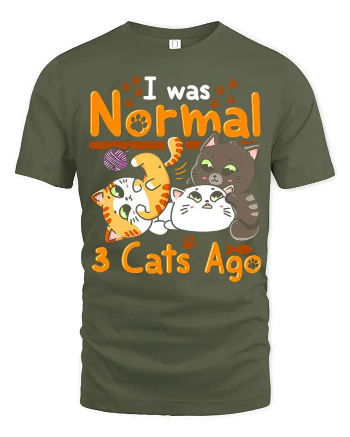 I Was Normal 3 Cats Ago Funny Cat Lover T-Shirt - military green t-shirt on white background