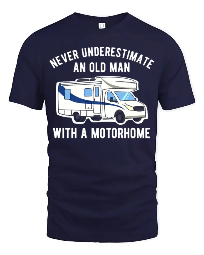 Never Underestimate Old Man Motorhome T-Shirt Funny Tee - navy t-shirt on white background