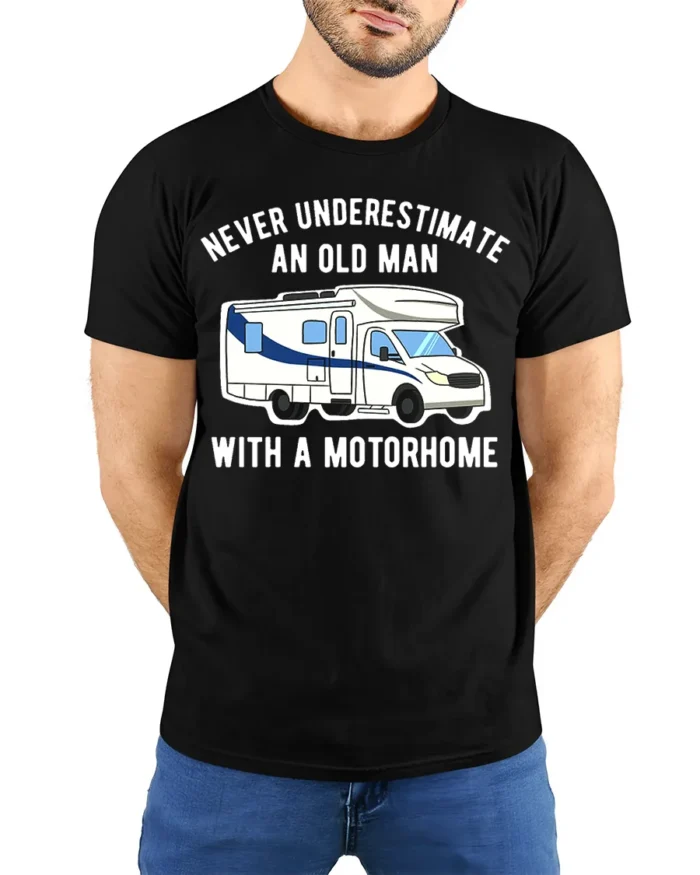 Never Underestimate Old Man Motorhome T-Shirt Funny Tee - model wearing black shirt, hands behind back
