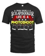 Funny Scrapbooker T-Shirt Life Is a Photoshoot Tee - black t-shirt on white background