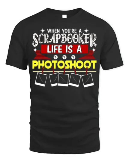 Funny Scrapbooker T-Shirt Life Is a Photoshoot Tee - black t-shirt on white background