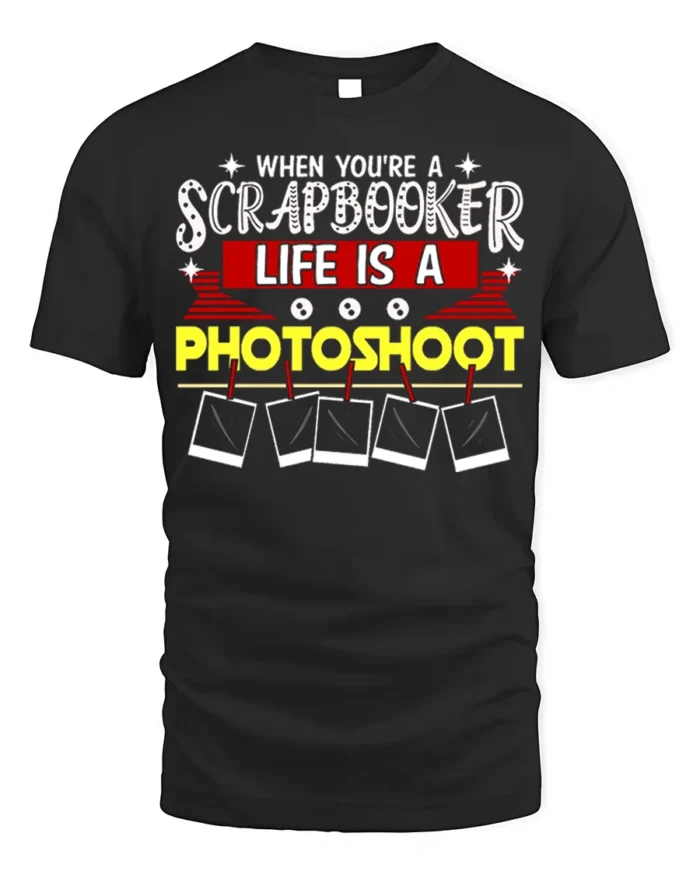 Funny Scrapbooker T-Shirt Life Is a Photoshoot Tee - black t-shirt on white background