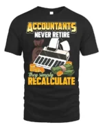 Accountant T-Shirt Funny Never Retire Just Recalculate Tee - black t-shirt on white background