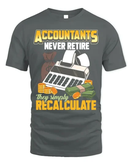 Accountant T-Shirt Funny Never Retire Just Recalculate Tee - gray t-shirt on white background