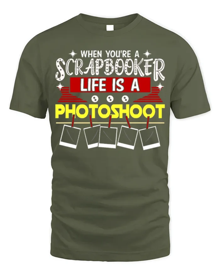Funny Scrapbooker T-Shirt Life Is a Photoshoot Tee - military green t-shirt on white background