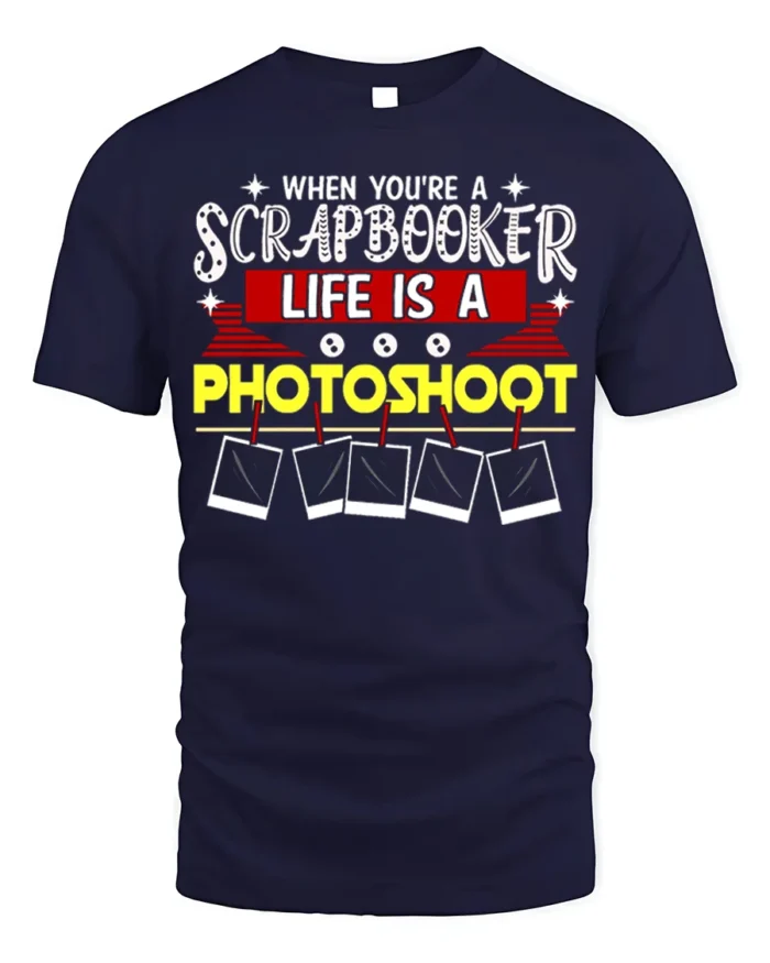 Funny Scrapbooker T-Shirt Life Is a Photoshoot Tee - navy t-shirt on white background