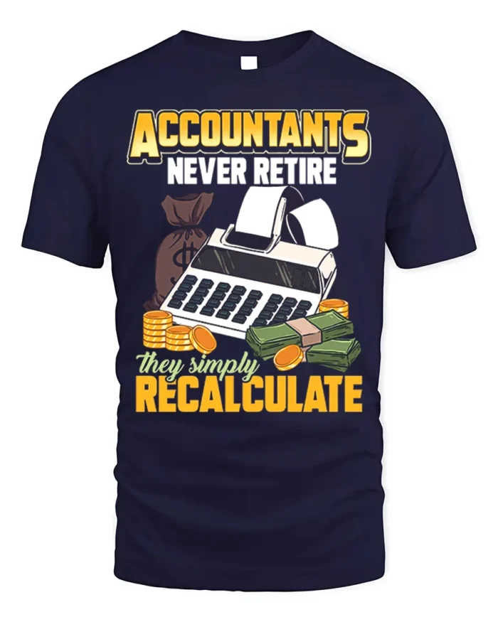 Accountant T-Shirt Funny Never Retire Just Recalculate Tee - navy t-shirt on white background
