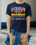 Funny Scrapbooker T-Shirt Life Is a Photoshoot Tee - model wearing navy shirt, hands in pockets