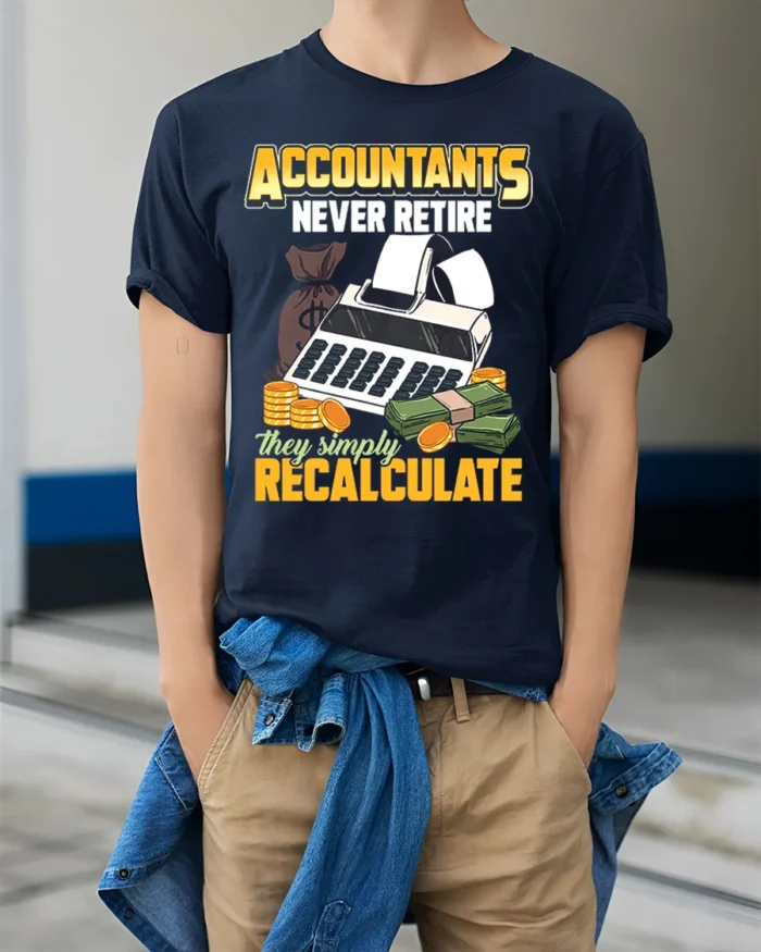 Accountant T-Shirt Funny Never Retire Just Recalculate Tee - model wearing navy shirt, hands in pockets