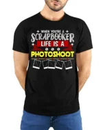 Funny Scrapbooker T-Shirt Life Is a Photoshoot Tee - model wearing black shirt, hands behind back